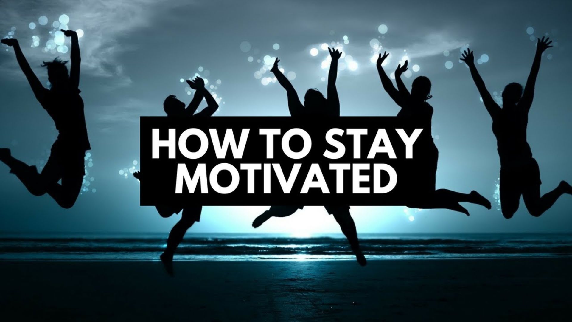 How to Stay Motivated